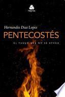 Pentecostes, El Fuego Que No Se Apaga