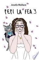 Pepi la fea 3