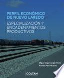 Perfil económico de Nuevo Laredo: especialización y encadenamientos productivos