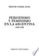 Periodismo y feminismo en la Argentina, 1830-1930