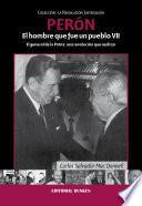 Perón. El hombre que fue un pueblo VII