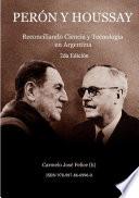 Perón y Houssay: reconciliando ciencia y tecnología en Argentina