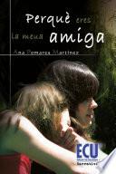 Perquè eres la meua amiga