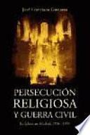Persecución religiosa y Guerra Civil