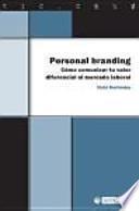 Personal branding : cómo comunicar tu valor diferencial al mercado laboral