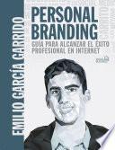Personal Branding. Guía para alcanzar el éxito profesional en Internet
