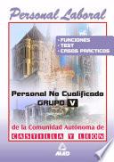 Personal Laboral de la Comunidad Autonoma de Castilla Y Leon. Personal No Cualificado. Grupo V. Funciones, Test Y Casos Practicos Ebook