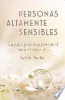 Personas altamente sensibles : la guía práctica personal para el día a día