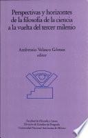 Perspectivas Y Horizontes de la Filosofia de la Ciencia a la Vuelta Del Tercer Milenio