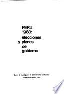 Perú, 1980 [mil novecientos ochenta], elecciones y planes de gobierno