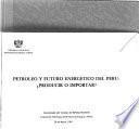 Petróleo y futuro energético del Perú, producir o importar?