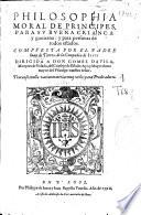 Philosophia moral de principes, para su buena criança y gouierno, y para personas de todos estados