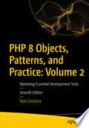 PHP 8 Objects, Patterns, and Practice: Volume 2