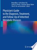 Physician's Guide to the Diagnosis, Treatment, and Follow-Up of Inherited Metabolic Diseases