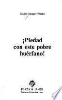 Piedad con este pobre huérfano!