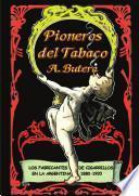 Pioneros del Tabaco - Los Fabricantes de Cigarrillos en la Argentina 1880-1920.