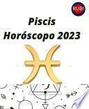 Piscis Horóscopo 2023