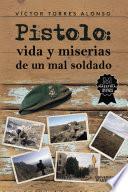 Pistolo: vida y miserias de un mal soldado