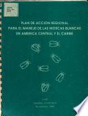 Plan de Accion Regional Para El Manejo de Las Moscas Blancas en America Central Y El Caribe