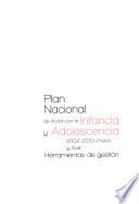 Plan Nacional de Acción por la Infancia y Adolescencia 2002-2010 (PNAIA) y sus herramientas de gestión