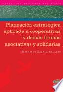 Planeación estratégica aplicada a cooperativas y demás formas asociativas y solidarias