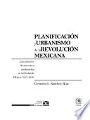 Planificación y urbanismo de la revolución mexicana