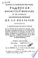 Pláticas dogmático-morales en que se exponen los sacramentos de la iglesia, según el espíritu del evangelio