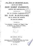 Pláticas dominicales que el ilmo. señor Josef Climent ... predicó en la Iglesia Parroquial de San Bartolomé de la ciudad de Valencia de que fué párroco, 2