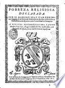 Pobreza religiosa. Declarada. Por el maestro fray Iuan Geronimo Cenedo de la Orden de predicadores, doctor en derechos, y cathedratico de decreto en la Vniuersidad de Zaragoça