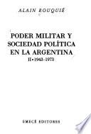 Poder militar y sociedad política en la Argentina: 1943-1973