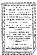 Poemas de la v́nica poetisa americana, musa dézima, soror Juana Inés de la Cruz: Fama, y obras pósthumas ...