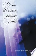 Poesia de amor, pasi¢n y vida.