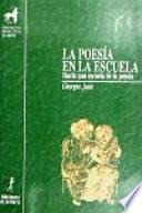 poesía en la escuela, La. Hacia una escuela de la poesía