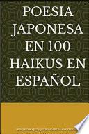 POESIA JAPONESA EN 100 HAIKUS EN ESPAÑOL