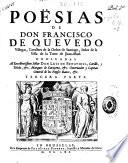 Poësias de don Francisco de Quevedo Villegas, Cavallero de la Orden de Santiago, ...