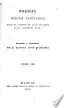 Poesías selectas castellanas, desde en tiempo de Juan de Mena hasta nuestros dias