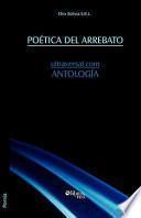 Poetica del Arrebato. Ultraversal.Com. Antologia