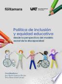 Política de inclusión y equidad educativa desde la perspectiva del modelo social de la discapacidad