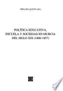 Política educativa, escuela y sociedad en Murcia del siglo XIX (1800-1857)
