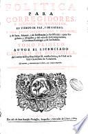 Politica para corregidores, y señores de vasallos, en tiempo de paz, y de guerra, y para juezes eclesiasticos y seglares