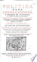 Politica para corregidores y señores de vassallos, en tiempo de paz y de guerra