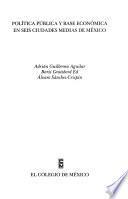 Política pública y base económica en seis ciudades medias de México