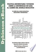 Política universitaria y estudios sobre la universidad de cara al cambio del modelo educativo