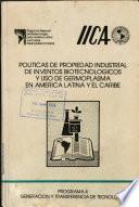 Politicas de Propiedad Industrial de Inventos Biotecnologicos Y Uso de Germoplasma en America Latina Y El Caribe