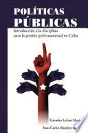 Políticas Públicas: introducción a la disciplina para la gestión gubernamental en Cuba