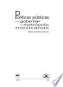 Políticas públicas para gobernar las metrópolis mexicanas