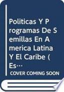 Políticas Y Programas de Semillas en América Latina Y El Caribe