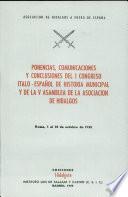 Ponencias, Comunicaciones Y Conclusiones Del i Congreso Italo-espanol de Historia Municipal Y de la V Asamblea de la Asociacion de Hidalgos. 1958