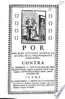 Por Don Juan Antonio Gonzalez del Castillo y Orozco ... Contra la oposición y pretensión de don Fernando de Salazar y Aguero ... sobre la manutención y amparo en la possession que tiene de la capellania, Patronato de legos, que en la Iglesia parroquial de Santa María de la Varga fundó Doña Cathalina Gonzalez del Castillo