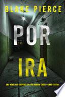 Por ira (Una novela de suspense del FBI Morgan Cross—Libro cuatro)